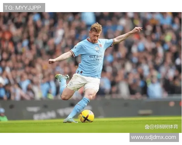 德布劳内：足球场上的魔术师如何引领曼城走向辉煌